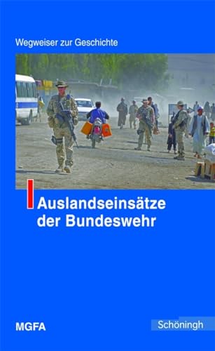 Auslandseinsätze der Bundeswehr. Wegweiser zur Geschichte von Schöningh
